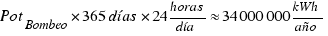 Pot_Bombeo * 365 días*24horas/día approx  34 000 000 kWh/año Pot_Bombeo * 365 días*24horas/día approx  34 000 000 kWh/año